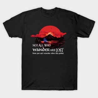 Not All Who Wander Are Lost... Some Just Can't Remember Where They Parked T-Shirt